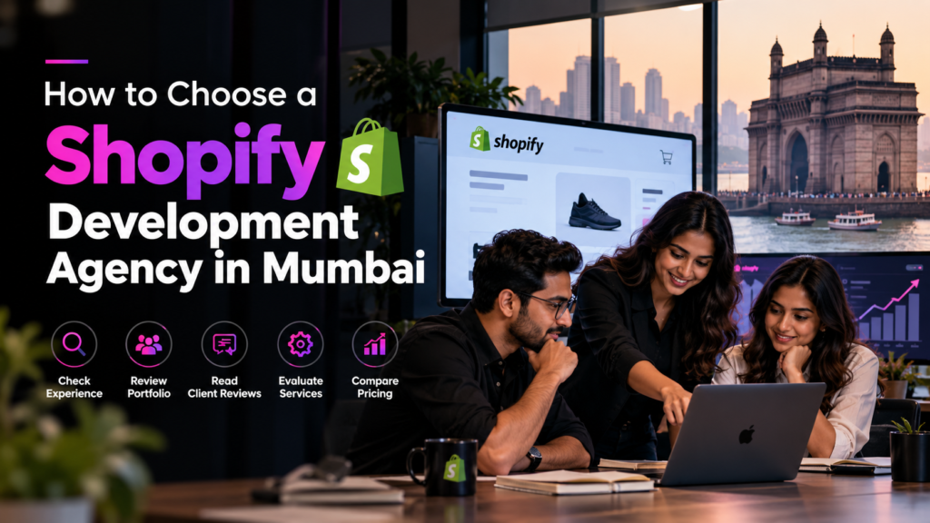 How to Choose a Shopify Development Agency in Mumbai
